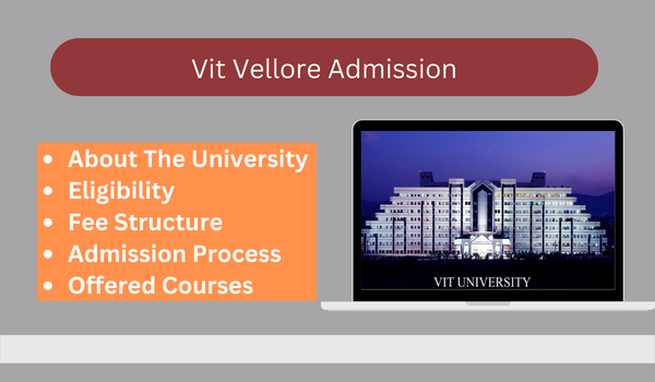 VIT Vellore Admission 2023-24: Offered Courses, Eligibility, Fee &  Admission Process